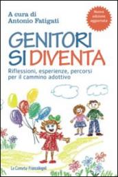 Genitori si diventa. Riflessioni, esperienze, percorsi per il cammino adottivo