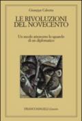 Le rivoluzioni del Novecento. Un secolo attraverso lo sguardo di un diplomatico