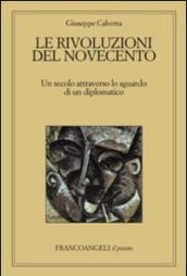 Le rivoluzioni del Novecento. Un secolo attraverso lo sguardo di un diplomatico