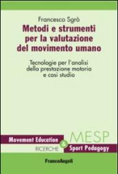 Metodi e strumenti per la valutazione del movimento umano. Tecnologie per l'analisi della prestazione motoria e casi studio