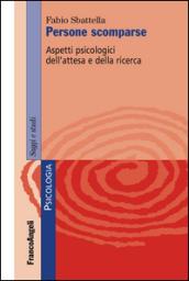 Persone scomparse. Aspetti psicologici dell'attesa e della ricerca