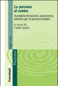 La persona al centro. Autoderminazione, autonomia, adultità per le persone disabili