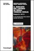 Il mercato del lavoro in Friuli Venezia Giulia. Rapporto 2015