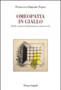 Omeopatia in giallo. Delitti e misteri da Hahnemann ai giorni nostri