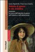 Disforia di genere in età evolutiva. Sostenere la ricerca dell'identità di genere nell'infanzia e nell'adolescenza