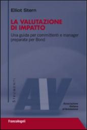 La valutazione di impatto. Una guida per committenti e manager preparata per Bond