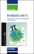 In viaggio con pi greco. Il racconto di un numero tra idee matematiche e vicende umane