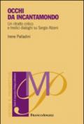 Occhi di incantamondo. Un ritratto critico e tredici dialoghi su Sergio Atzeni