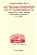 «Con regolata indifferenza, con attenzione costante». Potere politico e parola stampata nel Granducato di Toscana (1814-1847)
