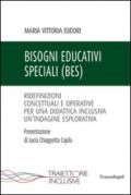 Bisogni educativi speciali (BES). Ridefinizioni concettuali e operative per una didattica inclusiva. Un'indagine esplorativa