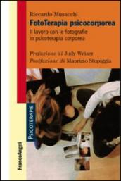 Fototerapia psicocorporea. Il lavoro con le fotografie in psicoterapia corporea