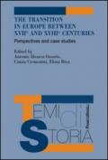 The transition in Europe between XVII and XVIII centuries. Perspectives and case studies