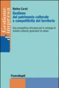 Gestione del patrimonio culturale e competitività del territorio. Una prospettiva reticolare per lo sviluppo di sistemi culturali generatori di valore