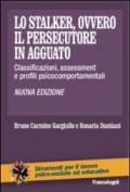 Lo stalker, ovvero il persecutore in agguato. Classificazioni, assessment e profili psicocomportamentali