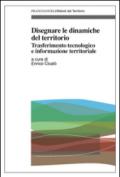 Disegnare le dinamiche del territorio. Trasferimento tecnologico e informazione territoriale