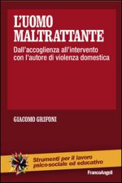 L'uomo maltrattante. Dall'accoglienza all'intervento con l'autore di violenza domestica