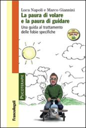 La paura di volare e la paura di guidare. Una guida al trattamento delle fobie specifiche