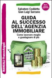 Guida al successo dell'agenzia immobiliare. Come lavorare meglio e guadagnare di più