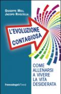 L'evoluzione contagiosa. Come allenarsi a vivere la vita desiderata