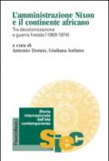 L'amministrazione Nixon e il continente africano. Tra decolonizzazione e guerra fredda (1969-1974)