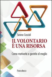 Il volontariato è una risorsa. Come motivarla e gestirla al meglio