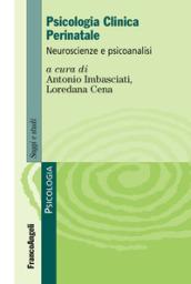 Psicologia clinica perinatale. Neuroscienze e psicoanalisi