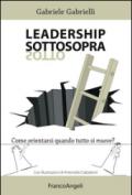 Leadership sottosopra. Come orientarsi quando tutto si muove?