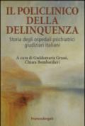 Il Policlinico della delinquenza. Storia degli ospedali psichiatrici giudiziari italiani