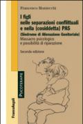 I figli nelle separazioni conflittuali e nella (cosiddetta) PAS (Sindrome di alienazione genitoriale). Massacro psicologico e possibilità di riparazione