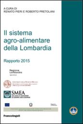 Il sistema agro-alimentare della Lombardia. Rapporto 2015