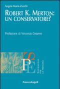 Robert K. Merton: un conservatore?