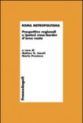 Roma metropolitana. Prospettive regionali e ipotesi cross-border d'area vasta