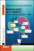 Marketing digitale per l' e-commerce. Tecniche e strategie per vendere online