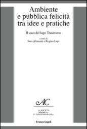 Ambiente e pubblica felicità tra idee e pratiche. Il caso del lago Trasimeno