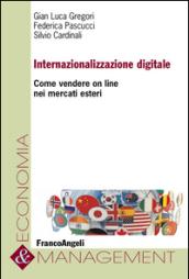 Internazionalizzazione digitale. Come vendere on line nei mercati esteri