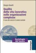 Qualità della vita lavorativa nelle organizzazioni complesse. Il caso dei servizi di salute mentale: Il caso dei servizi di salute mentale