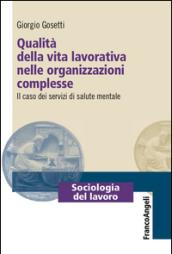 Qualità della vita lavorativa nelle organizzazioni complesse. Il caso dei servizi di salute mentale: Il caso dei servizi di salute mentale