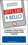 Offline è bello. Il percorso di Digital Detox per migliorare relazioni, lavoro e benessere