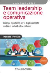 Team leadership e comunicazione operativa. Principi e pratiche per il miglioramento continuo individuale e di team