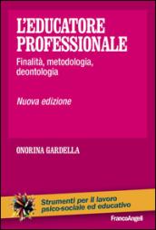 L'educatore professionale. Finalità, metodologia, deontologia