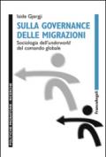 Sulla governance delle migrazioni. Sociologia dell'underworld del comando globale