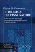 Il dilemma dell'innovatore. Come le nuove tecnologie possono estromettere dal mercato le grandi aziende