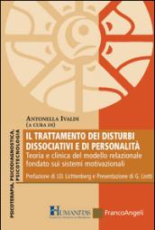 Il trattamento dei disturbi dissociativi e di personalità. Teoria e clinica del modello relazionale fondato sui sistemi motivazionali