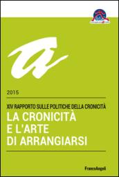 La cronicità e l'arte di arrangiarsi. 14º Rapporto sulle politiche della cronicità