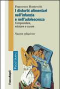 I disturbi alimentari nell'infanzia e nell'adolescenza. Comprendere, valutare e curare: Comprendere, valutare e curare