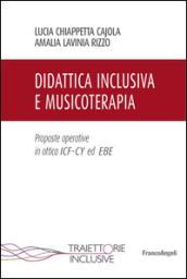 Didattica inclusiva e musicoterapia. Proposte operative in ottica ICF-CY ed EBE