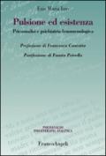 Pulsione ed esistenza. Psicoanalisi e psichiatria fenomenologica