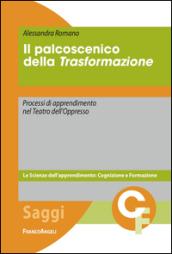 Il palcoscenico della trasformazione. Processi di apprendimento nel Teatro dell'Oppresso