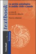 La perizia psicologica in ambito civile e penale. Storia, sviluppi e pratiche