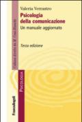 Psicologia della comunicazione. Un manuale aggiornato